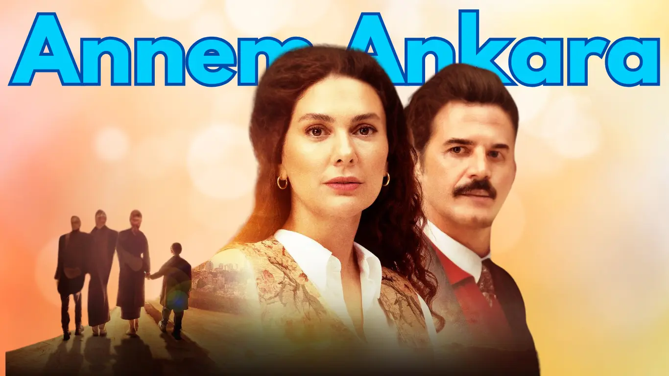 Annem Ankara: A Poignant Tale of Motherhood and Resilience