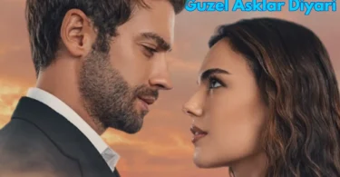 Guzel Asklar Diyari: Turkish Drama of Love and Family