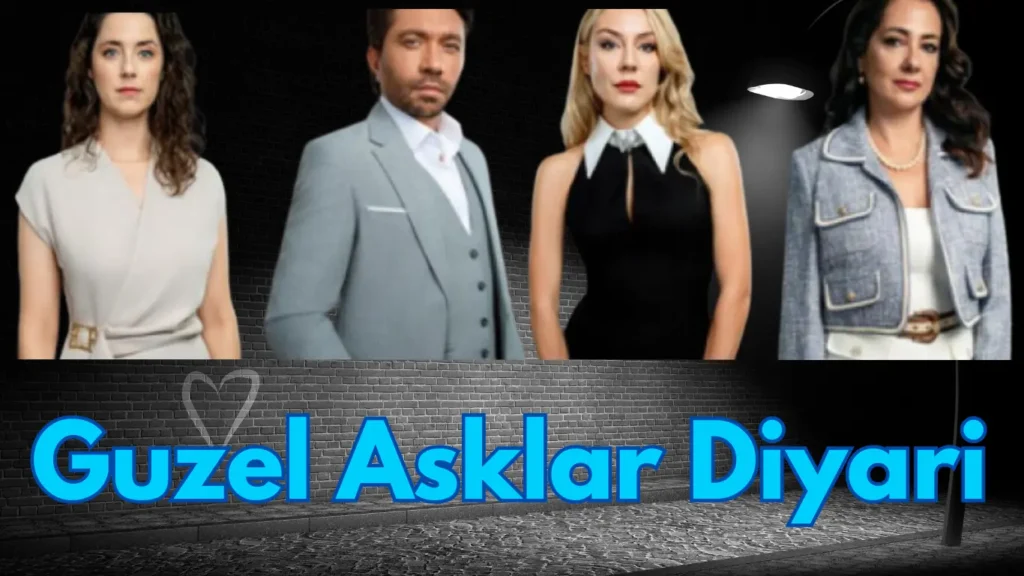 Guzel Asklar Diyari: Land of Beautiful Loves