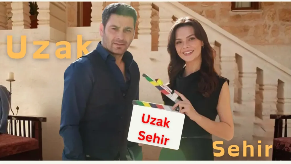 Uzak Sehir Turkish Serie Far City